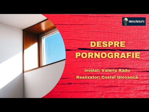 Despre pornografie - Interviu cu Valeriu Radu - Tineri și înțelepți Ep. 21