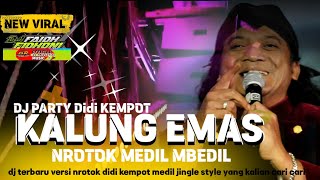 Download lagu DJ PARTY KALUNG EMAS VERSI NULUP NROTOK MBEYER POLL || DIDI KEMPOT mp3 Download lagu DJ PARTY KALUNG EMAS VERSI NULUP NROTOK MBEYER POLL || DIDI KEMPOT mp3