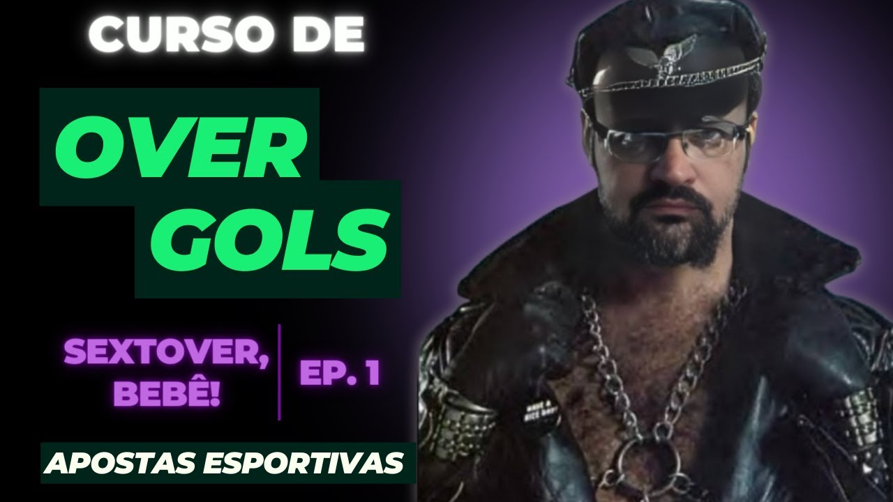 SEXTOVER, BEBÊ! - Introdução aos Mercados De Over Gols Nas Apostas Esportivas | Ep. 1