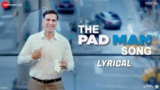 The Pad Man Song - Lyrical | Padman | Akshay Kumar &amp; Sonam Kapoor|Mika|Amit Trivedi |Kausar Munir