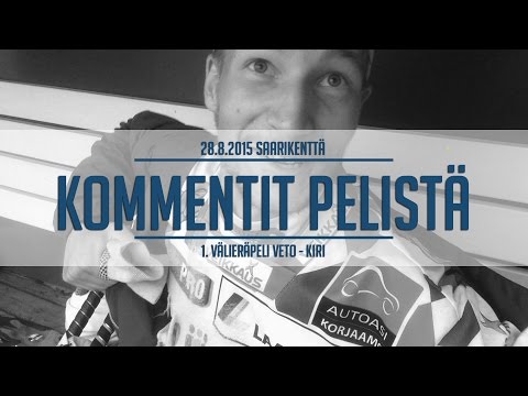 28.8.2015 Välierä 1: Veto - Kiri kommentit pelistä