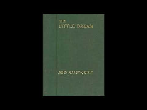 The Little Dream. An Allegory in Six Scenes by John Galsworthy — free full audiobook
