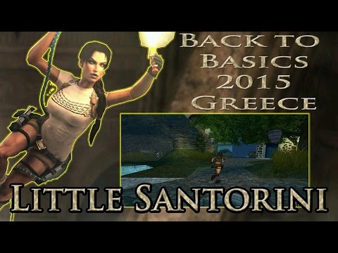 [TRLE] Back to Basics 2015 - Little Santorini