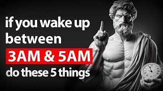 If You WAKE UP Between 3AM & 5AM...Do These 5 THINGS | Stoicism