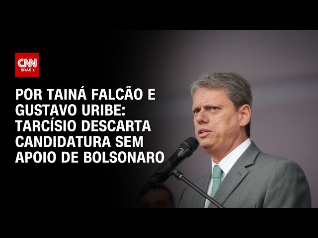 Tarcísio descarta candidatura presidencial sem apoio de Bolsonaro | BASTIDORES CNN