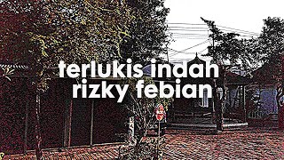 Download lagu terlukis indah by rizky febian lirik indonesia(slowed reverb) mp3