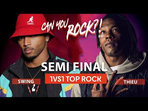 CAN YOU ROCK ?! #4 : SEMI-FINAL 1VS1 TOP ROCK - THIEU VS SWING