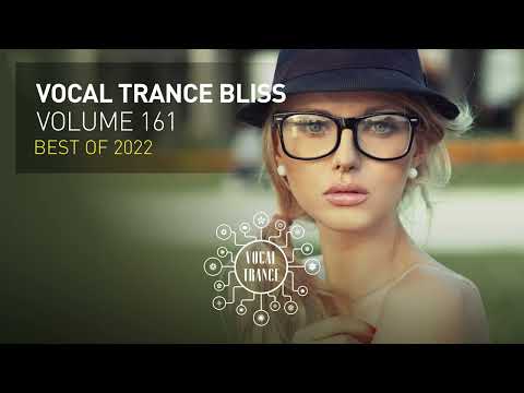 VOCAL TRANCE BLISS VOL. 161 - BEST OF 2022  [FULL SET]