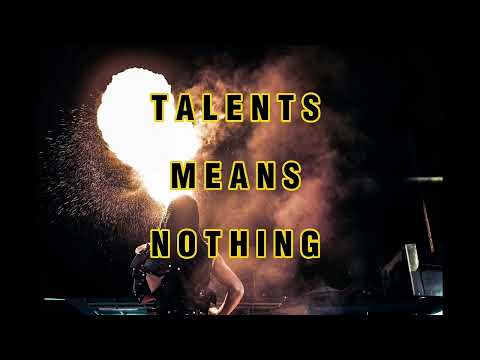 TALENT ISN'T ENOUGH