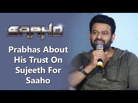 Prabhas About His Trust On Sujeeth For Saaho
