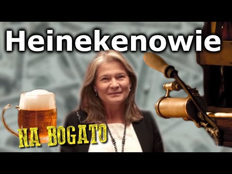 Heinekenowie - najbogatsi Holendrzy - Na Bogato