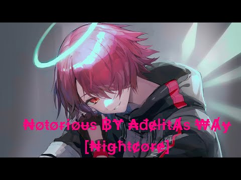 Notorious [Nightcore]