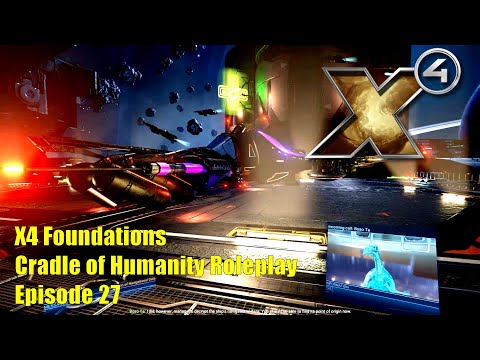 X4: Foundations Cradle of Humanity Roleplay - Episode 27