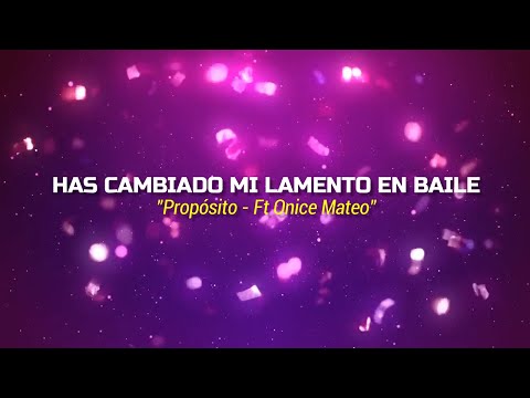 Has Cambiado Mi Lamento En Baile - Propósito Ft Onice Mateo (Letra)