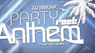 DJ Smurf vs. LMFAO - Party Rock Anthem (Hip Hop Remix)