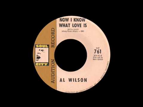 Al Wilson - Now I Know What Love Is