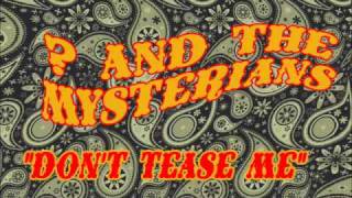 ? and the Mysterians &quot;Don&#39;t tease me&quot;