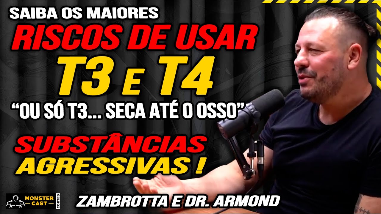 DESCUBRA OS RISCOS DE USAR T3 E T4 ! O COMBO SUPER AGRESSIVO SE TORNOU COMUM? ZAMBROTTA & DR. ARMOND