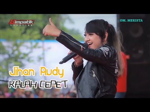 KALAH CEPET -  Jihan Audy -  OM MERISTA