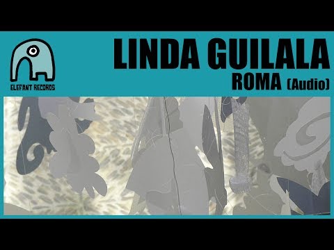 LINDA GUILALA - Roma [Audio]