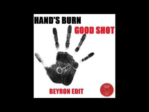 Hand's Burn  - Good Shot (Beyron 2013 edit)