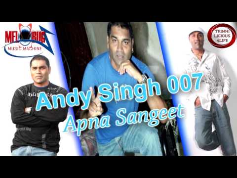Andy Singh 007 - Apna Sangeet [Remix]