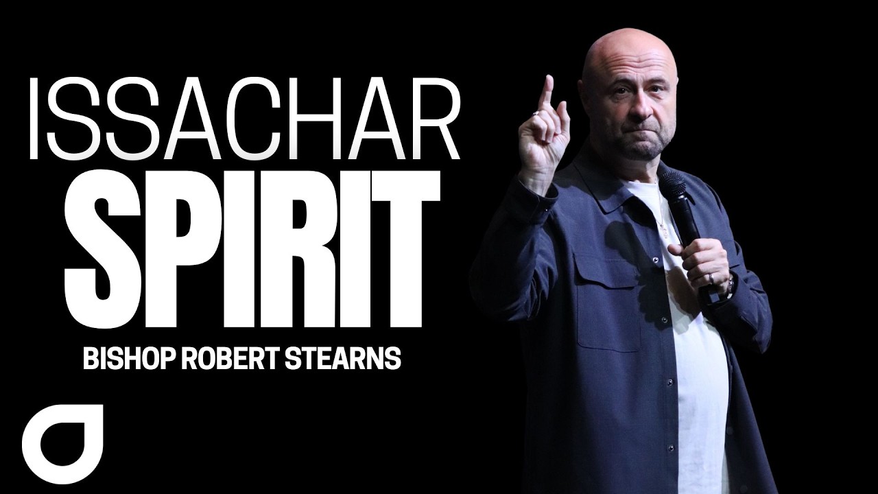Issachar Spirit | Bishop Robert Stearns