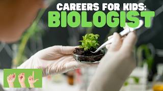 ASL Careers for Kids: Biologist