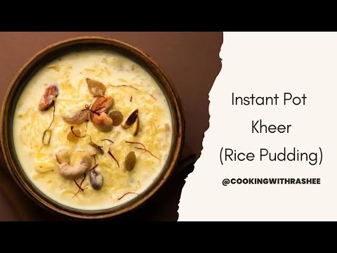 How To Make Deliciously Creamy Kheer Recipe | Instant Pot Rice Pudding