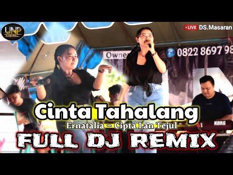 ERNATALIA  - CINTA TAHALANG CIPTA LAN TEJUL - DI DESA MASARAN (FULL DJ REMIX TIKTOK)