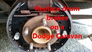 How to replace drum brakes on a Dodge Caravan