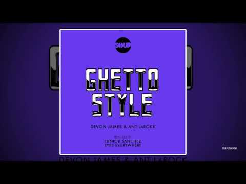 Devon James & Ant LaRock - Ghetto Style (Junior Sanchez Remix)