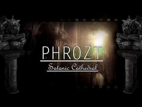 PHROZT - Satanic Cathedral