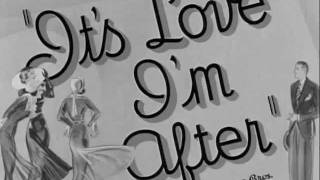 It&#39;s Love I&#39;m After (1937) title sequence