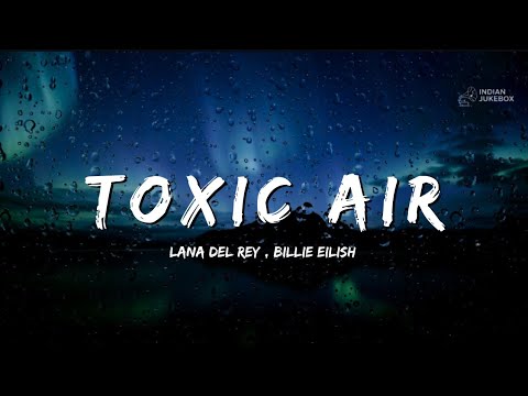 Lana Del Rey ft. Billie Eilish – Toxic Air (Official Music Video + Lyrics) | 2025