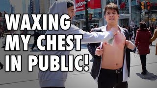 You Told Me To Wax My Chest In Public!