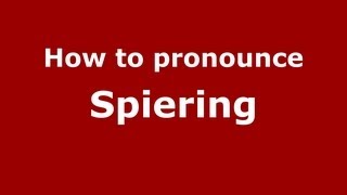 How to pronounce Spiering