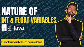 Nature of Int & Float Variables In Java | Java Programming for beginners