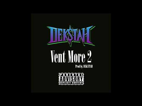DEKSTAH - Vent More 2 (prod by. DEKSTAH)
