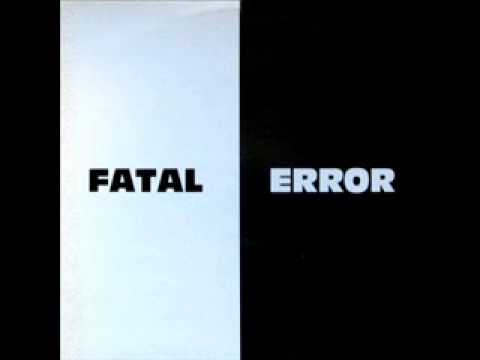Fatal Error - Fatal Error
