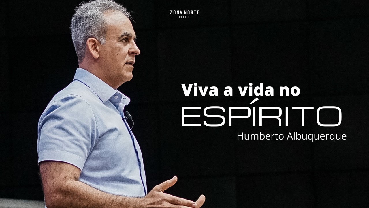VIVA A VIDA NO ESPÍRITO | Humberto Albuquerque