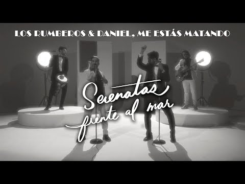 Los Rumberos & Daniel, Me Estás Matando - Serenatas Frente al Mar (Official Video)