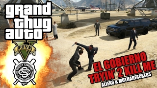 GTAV - STREET CAMORRA (El Gobierno Tryin&#39; 2 Kill Me)