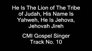 He Is The Lion of The Tribe of Judah, His Name Is Yahweh, He Is Jehovah, Jehovah Jireh