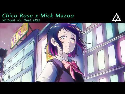 Chico Rose x Mick Mazoo - Without You feat. EKE (Extended Mix)