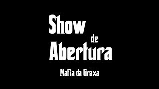 Show de Abertura 2017 - Máfia da Graxa