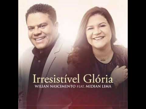 William Nascimento feat Midian Lima Irresistível Glória