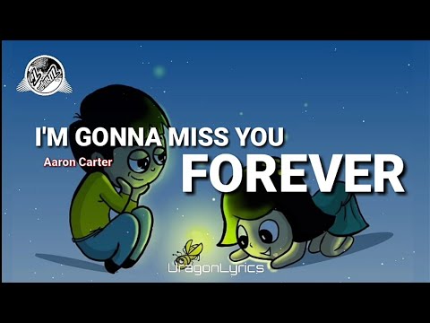 Aaron Carter - I'm gonna miss you forever[Lyrics]🎵'My girlfriend my best friend'.