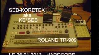 Dj Ké-seb Hardcore Track with TR-909 Roland Exchange by K21 - 180 Bpm - 2013-01-28.wmv
