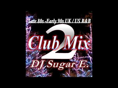 UK/US R&B Club Mix 2 (1987-1995) - DJ Sugar E.